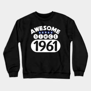 Awesome Since 1961 Crewneck Sweatshirt